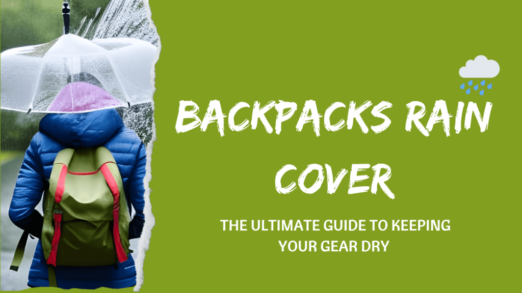 Backpacks Rain Cover: The Ultimate Guide to Keeping Your Gear Dry